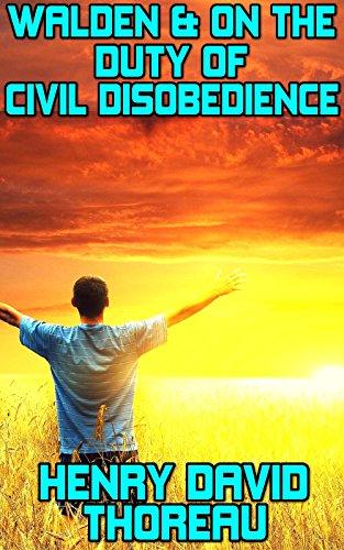 Walden and on the duty of Civil Disobedience: by Henry David Thoreau (Illustrated and Unabridged)