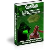 Auction Mercenary - Discover Controversial Auction Tactics That Will Leave Others Waving A White Flag!