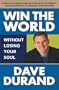 Win the World (Without Losing Your Soul)