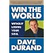 Win the World (Without Losing Your Soul)