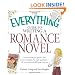 The Everything Guide to Writing a Romance Novel: From writing the perfect love scene to finding the right publisher--All you need to fulfill your dreams (Everything Series)