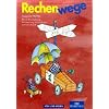 Rechenwege. Berlin, Brandenburg, Mecklenburg-Vorpommern, Sachsen-Anhalt: Rechenwege 1. Sch�lerbuch. Neubearbeitung. Berlin, Brandenburg, Mecklenburg-Vorpommern