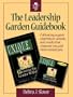 The Leadership Garden Guidebook: Cultivating organic experiences, actions, and results that will empower you and those around you.