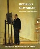 The art of Rodrigo Moynihan : paintings and works on paper
