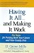 Having It All ... And Making It Work: Six Steps fo