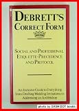 Debrett's correct form : an inclusive guide to everything from drafting wedding invitations to addressing an archbishop