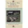 The Farmer's Wife Guide To Growing A Great Garden And Eating From It, Too!: Storing, Freezing, and Cooking Your Own Vegetables