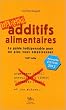 Additifs alimentaires Danger : Le guide indispensable pour ne plus vous empoisonner