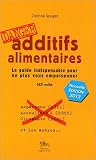 Additifs alimentaires Danger : Le guide indispensable pour ne plus vous empoisonner