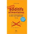 Additifs alimentaires Danger : Le guide indispensable pour ne plus vous empoisonner