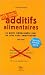 Additifs alimentaires Danger : Le guide indispensable pour ne plus vous empoisonner