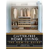 Clutter-Free Home Living: The How-To Guide ~ Eugenia Orr
