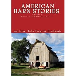 "American Barn Stories and Other Tales From the Heartlands" Episode 2 'Wisconsin and Minnesota barns'