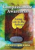 Compassionate Awareness: Living Life to the Fullest (Illumination Books)