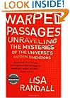 Warped Passages: Unraveling the Mysteries of the Universe's Hidden Dimensions