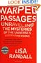 Warped Passages: Unraveling the Mysteries of the Universe's Hidden Dimensions