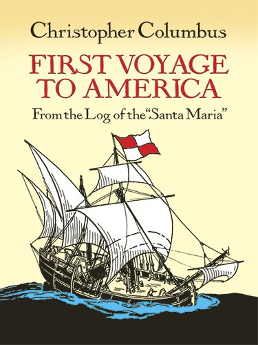 First Voyage to America: From the Log of the 