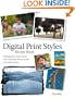 Digital Print Styles Recipe Book: Getting professional results with Photoshop Elements and your inkjet printer