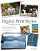 Digital Print Styles Recipe Book: Getting professional results with Photoshop Elements and your inkjet printer