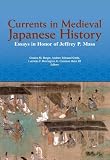 Currents in Medieval Japanese History: Essays in Honor of Jeffrey P. Mass [Paperback] [2009] Thomas D. Conlan, Karl F. Friday, Gordon M. Berger, Andrew Edmund Goble, Lorraine F. Harrington, G. Cameron Hurst III
