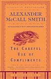 The Careful Use of Compliments (Isabel Dalhousie Mysteries)