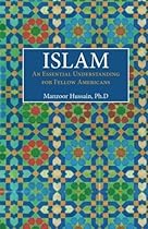 ISLAM: An Essential Understanding for Fellow Americans by Manzoor Hussain Ph.D. (2013-05-20)