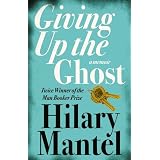Giving Up the Ghostpar Hilary Mantel