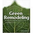 Green Remodeling : Changing the World One Room at a Time (Mother Earth News Book for Wiser Living)