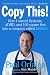 Copy This! : Lessons from a Hyperactive Dyslexic who Turned a Bright Idea Into One of America's Best Companies
