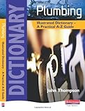 Plumbing : illustrated dictionary : a practical A-Z guide