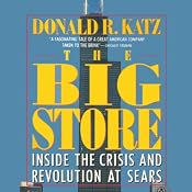 The Big Store: Inside the Crisis and Revolution at Sears | [Donald R. Katz]