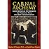 Carnal Alchemy: Sado-Magical Techniques for Pleasure, Pain, and Self-Transformation