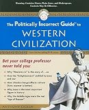 The Politically Incorrect Guide to Western Civilization [POLITICALLY INCORRECT GT WESTE]