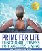 Prime for Life: Functional Fitness for Ageless Living