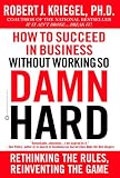 How to Succeed in Business Without Working So Damn Hard
