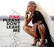 Please Don't Leave Me / Basic