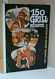 SEPP ZAUNER: 150 Grill-Rezepte