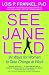See Jane Lead: 99 Ways for Women to Take Charge at Work