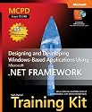 MCPD Self-Paced Training Kit (Exam 70-548): Designing and Developing Windows -Based Applications Using the Microsoft .NET Framework (Pro Certification)