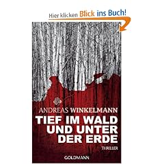 Tief im Wald und unter der Erde: Thriller