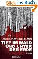Tief im Wald und unter der Erde: Thriller