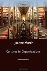 Cultures in Organizations: Three Perspectives