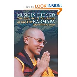 Music in the Sky: The Life, Art and Teachings of the Seventeenth Karamapa, Karmapa Orgyen Trinley Dorje