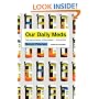 Our Daily Meds: How the Pharmaceutical Companies Transformed Themselves into Slick Marketing Machines and Hooked the Nation on Prescription Drugs