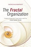 The Fractal Organization: Creating sustainable organizations with the Viable System Model