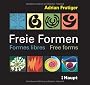 Freie Formen - Formes libres - Free forms: Striche - Fl�chen - Objekte - Farben