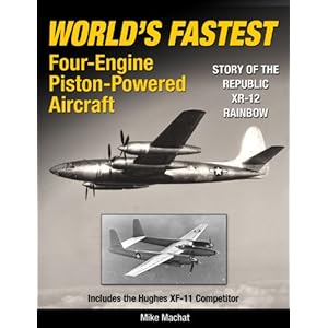 World's Fastest Four-Engine Piston-Powered Aircraft: Story of the Republic XR-12 Rainbow