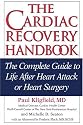 The Cardiac Recovery Handbook: The Complete Guide to Life After Heart Attack or Heart Surgery, Second Edition