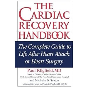 The Cardiac Recovery Handbook: The Complete Guide to Life After Heart Attack or Heart Surgery, Second Edition