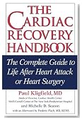 The Cardiac Recovery Handbook: The Complete Guide to Life After Heart Attack or Heart Surgery, Second Edition